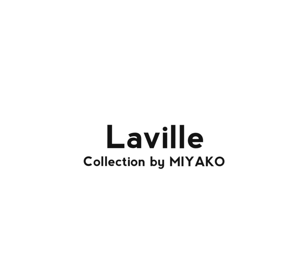 Laville Collection by MIYAKO